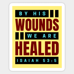 By His Wounds We Are Healed | Christian Magnet